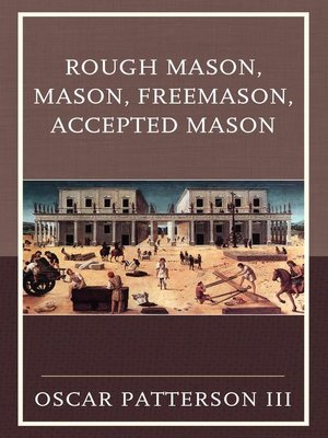 cover image of Rough Mason, Mason, Freemason, Accepted Mason